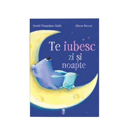 Te Iubesc Zi Si Noapte Smriti Prasadam Halls Alison Brown Emag Ro