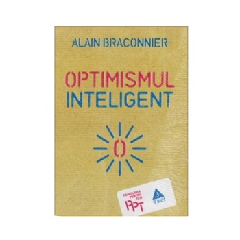 Optimismul inteligent - Alain Braconnier Optimismul inteligent - Alain Braconnier