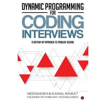 Dynamic Programming for Coding Interviews: A Bottom-Up Approach to Problem Solving, Meenakshi (Author) Dynamic Programming for Coding Interviews: A Bottom-Up Approach to Problem Solving, Meenakshi (Author)