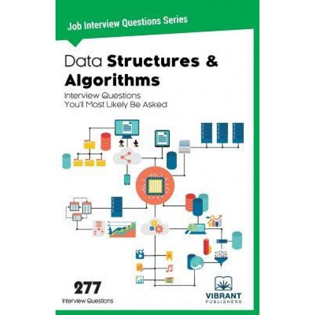 Data Structures & Algorithms Interview Questions You'll Most Likely Be Asked, Vibrant Publishers