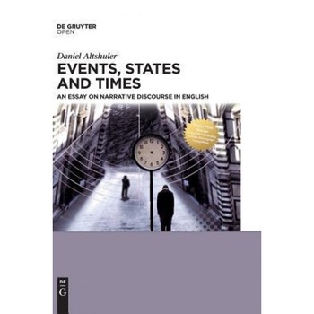 Events, States and Times: An Essay on Narrative Discourse in English, Daniel Altshuler (Author) Events, States and Times: An Essay on Narrative Discourse in English, Daniel Altshuler (Author)