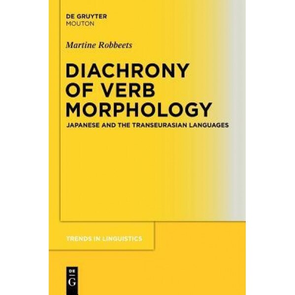 Diachrony of Verb Morphology: Japanese and the Transeurasian Languages, Martine Robbeets (Author)