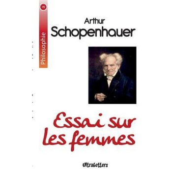 Essai Sur Les Femmes, Arthur Schopenhauer (Author) Essai Sur Les Femmes, Arthur Schopenhauer (Author)