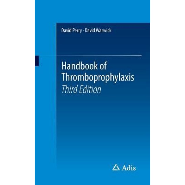 Handbook of Thromboprophylaxis, David Perry (Editor)