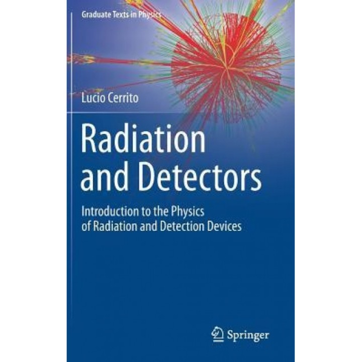 Radiation and Detectors: Introduction to the Physics of Radiation and Detection Devices, Lucio Cerrito (Author)