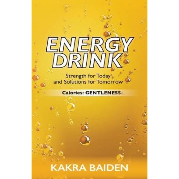 Energy Drink: Calories: Gentleness, Kakra Baiden (Author)