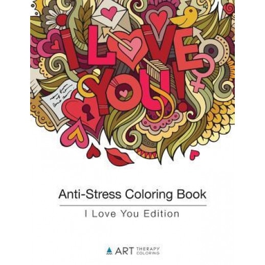 Anti-Stress Coloring Book: I Love You Edition, Art Therapy Coloring (Author)