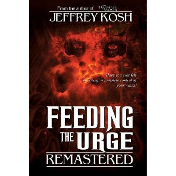 Feeding the Urge - Remastered, Jeffrey Kosh (Author)