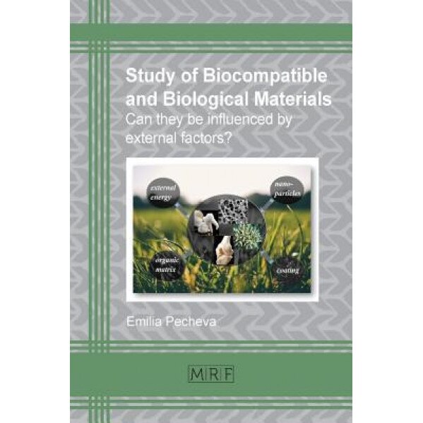 Study of Biocompatible and Biological Materials: Can They Be Influenced by External Factors?, Pecheva Emilia (Author)