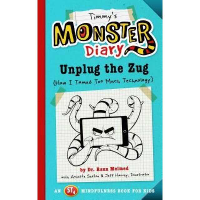 Timmy's Monster Diary: Unplug the Zug (How I Tamed Too Much Technology), Raun Melmed (Author)