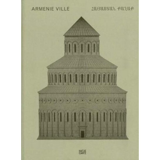 Claudio Gobbi: Armenie Ville: A Visual Essay on Armenian Architecture, Claudio Gobbi (Artist)