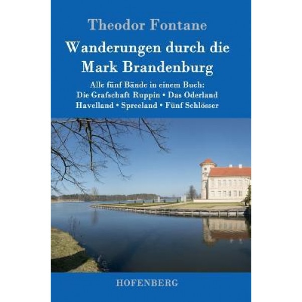 Wanderungen Durch Die Mark Brandenburg, Theodor Fontane (Author)