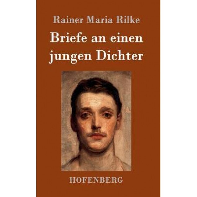Briefe an Einen Jungen Dichter, Rainer Maria Rilke (Author)