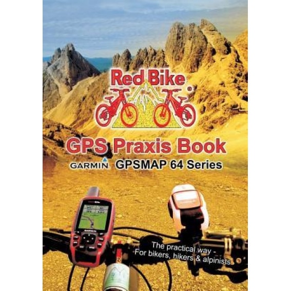 GPS Praxis Book Garmin Gpsmap64 Series, Redbike(r) Nudorf (Editor)