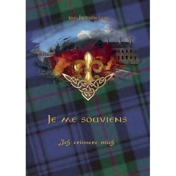 Je Me Souviens - Ich Erinnere Mich, Iris Heerdegen (Author) Je Me Souviens - Ich Erinnere Mich, Iris Heerdegen (Author)