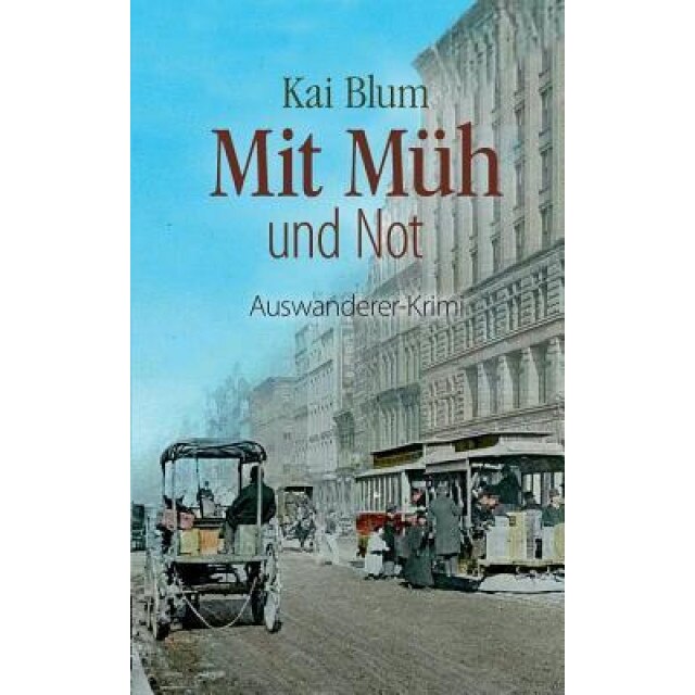 Mit Muh Und Not, Kai Blum (Author)