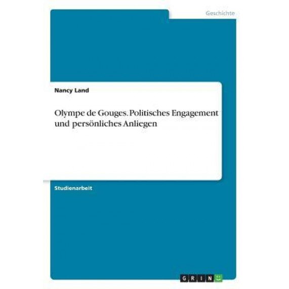 Olympe de Gouges. Politisches Engagement Und Personliches Anliegen, Nancy Land (Author)