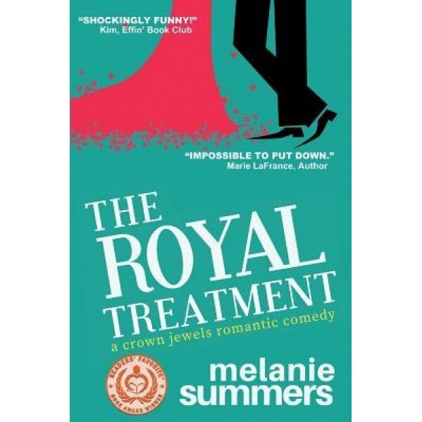 The Royal Treatment: A Crown Jewels Romantic Comedy, Book 1, Melanie Summers (Author)