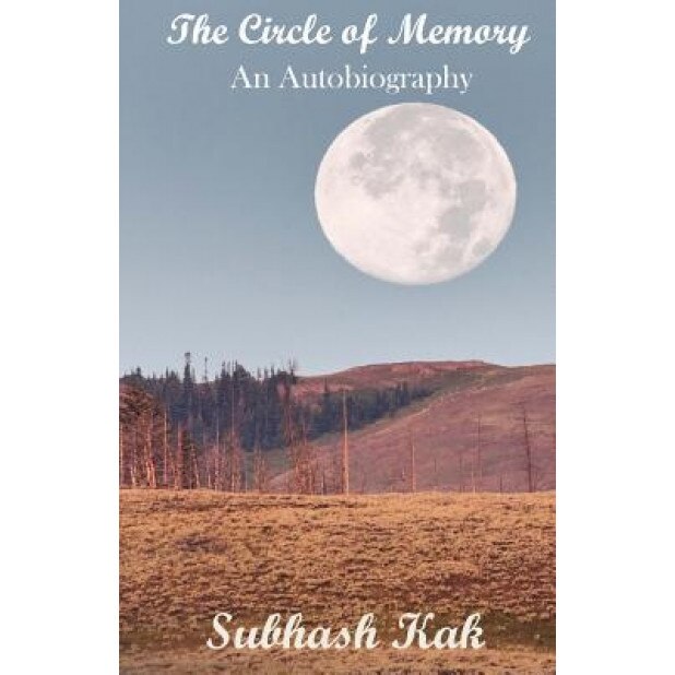 The Circle of Memory: An Autobiography, Subhash Kak (Author)