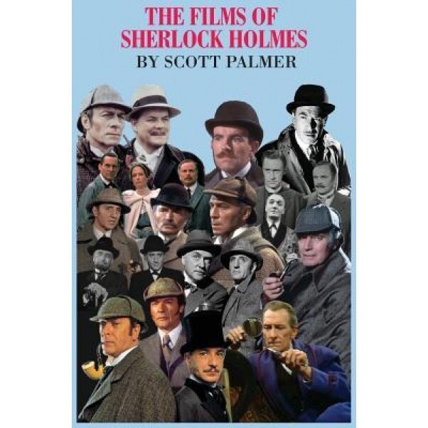 The Films of Sherlock Holmes: 60 Years: 1931-1991, Scott V. Palmer (Author)