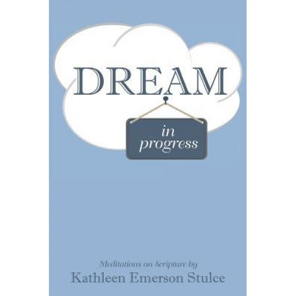 Dream in Progress, Kathleen Emerson Stulce (Author)
