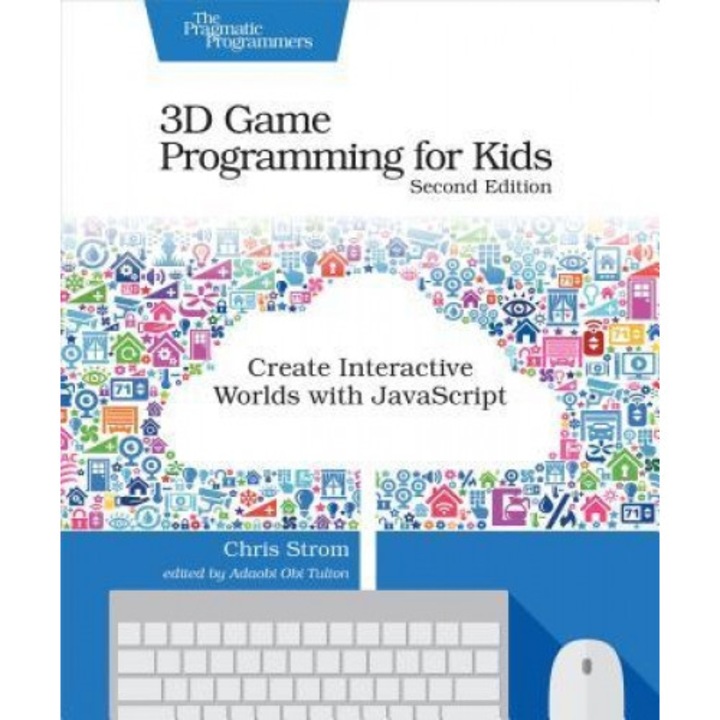 3D Game Programming for Kids: Create Interactive Worlds with JavaScript, Chris Strom (Author)