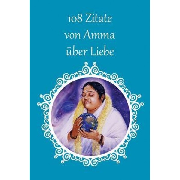108 Zitate Von Amma Uber Liebe, Sri Mata Amritanandamayi Devi (Author)