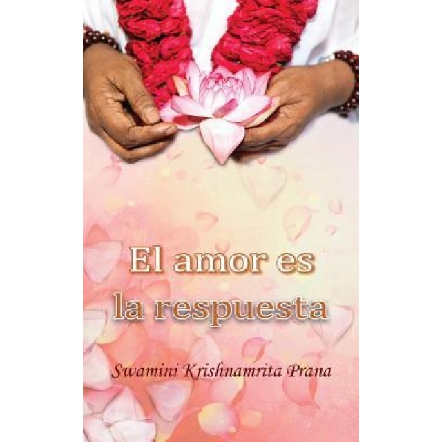 El Amor Es La Respuesta, Swamini Krishnamrita Prana (Author)