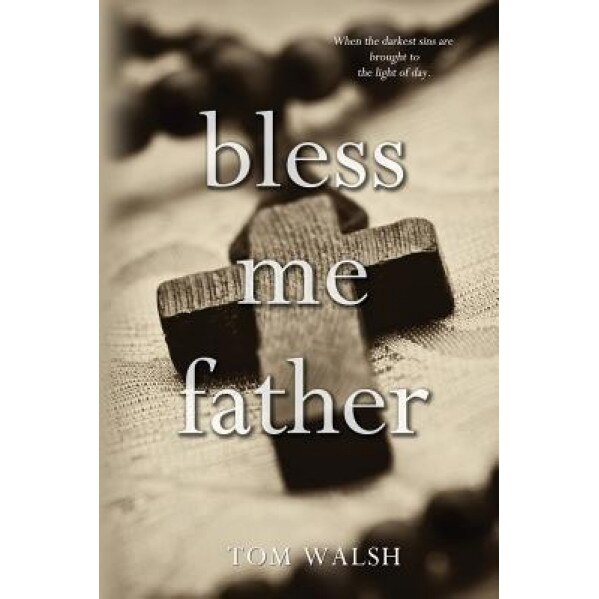 Bless Me Father, Tom Walsh (Author)