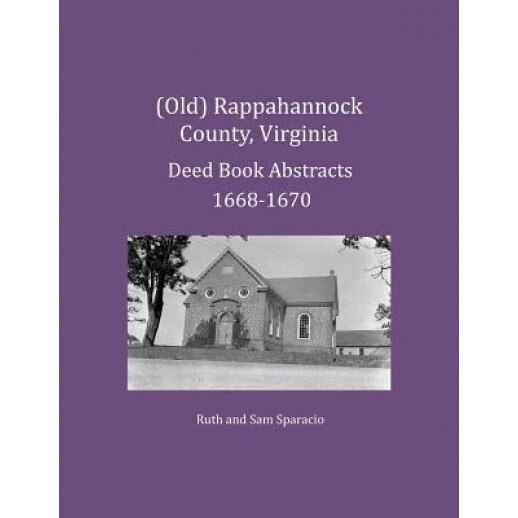 (Old) Rappahannock County, Virginia Deed Book Abstracts 1668-1670, Ruth Sparacio (Author)
