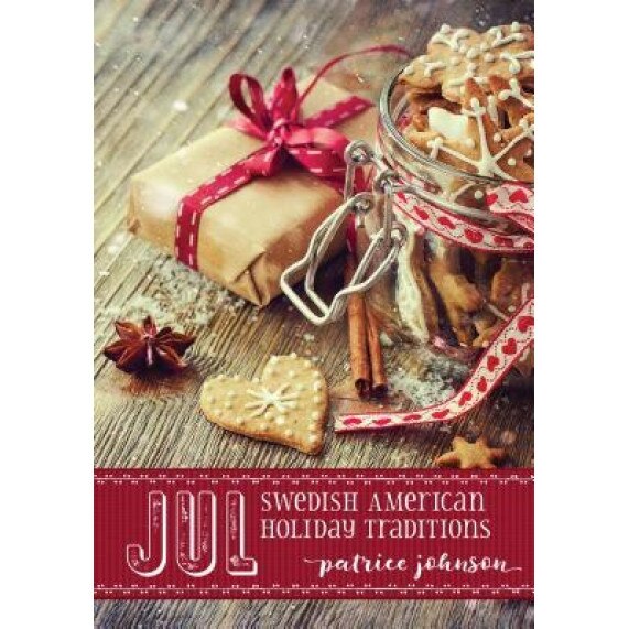 Jul: Swedish American Holiday Traditions, Patrice Johnson (Author)