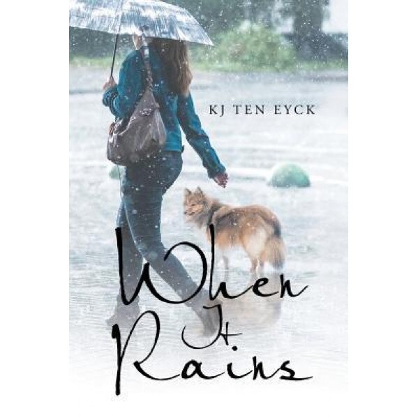When It Rains, Kj Ten Eyck (Author)