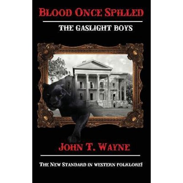 Blood Once Spilled: The Gaslight Boys Series., John T. Wayne (Author)