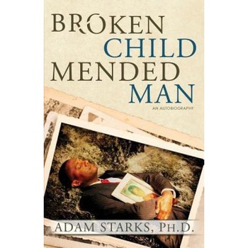 Broken Child Mended Man, Starks Adam (Author) Broken Child Mended Man, Starks Adam (Author)