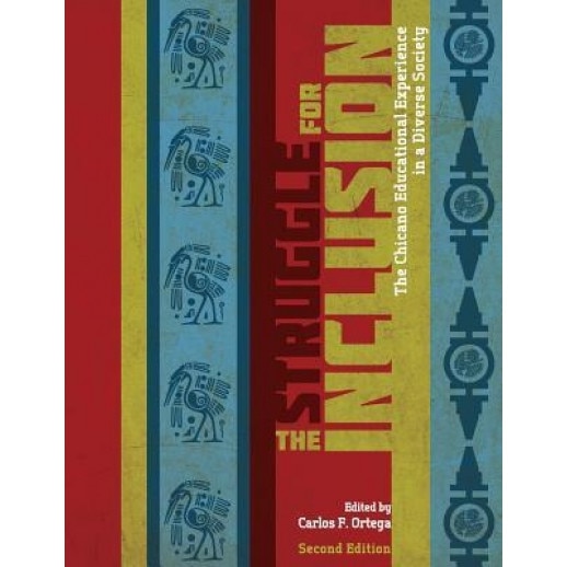 The Struggle for Inclusion: The Chicano Educational Experience in a Diverse Society, Carlos F. Ortega (Author)