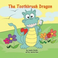 The Toothbrush Dragon, Smith Justin (Author)