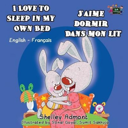 I Love to Sleep in My Own Bed J'Aime Dormir Dans Mon Lit: English French Bilingual Edition, Shelley Admont (Author)