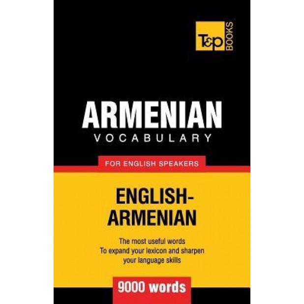 Armenian Vocabulary for English Speakers - 9000 Words, Andrey Taranov (Author)