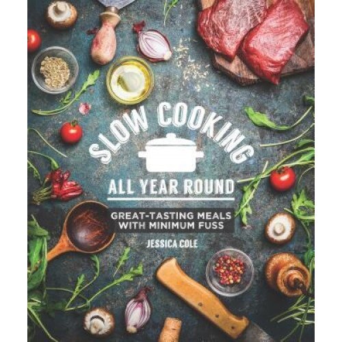 Slow Cooking All Year Round: Great-Tasting Meals with Minimum Fuss, Diane Johnson (Author)