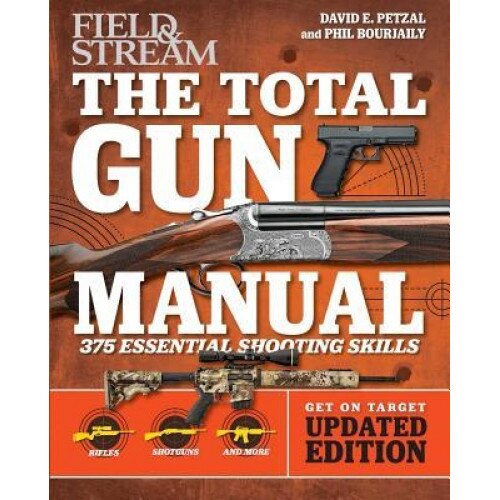 Total Gun Manual (Field & Stream): Updated and Expanded! 368 Essential Shooting Skills, David E. Petzal (Author)