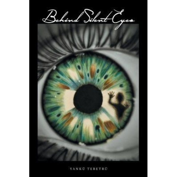 Behind Silent Eyes, Yank Tebetr (Author)