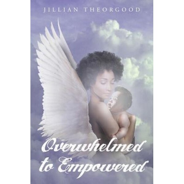 Overwhelmed to Empowered, Jillian Theorgood (Author)