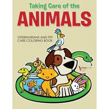Taking Care of the Animals: Veterinarians and Pet Care Coloring Book, Activibooks For Kids (Author) Taking Care of the Animals: Veterinarians and Pet Care Coloring Book, Activibooks For Kids (Author)