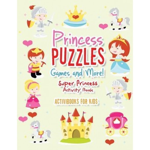 Princess Puzzles Games and More! Super Princess Activity Book, Activibooks For Kids (Author)