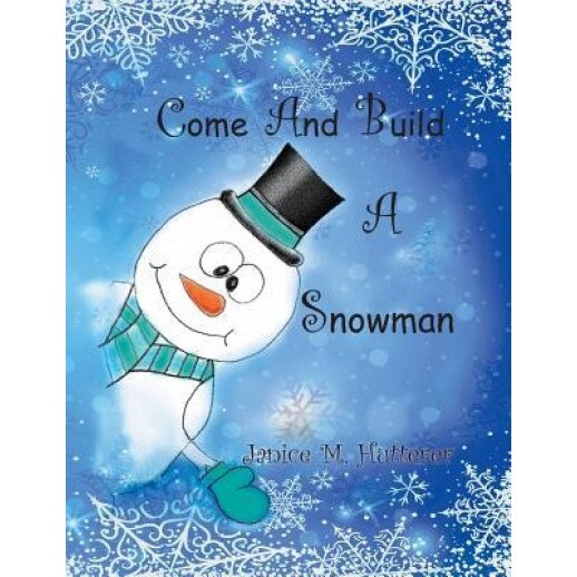 Come and Build a Snowman, Janice Hutterer (Author)