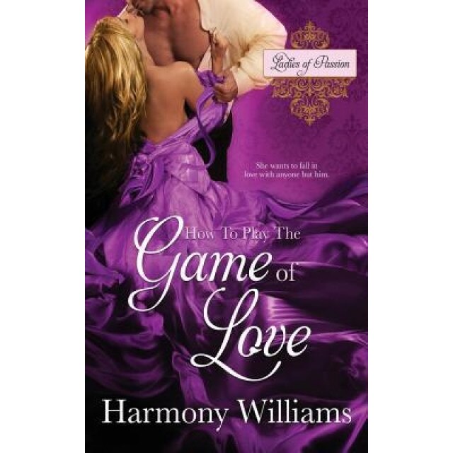 How to Play the Game of Love, Harmony Williams (Author)