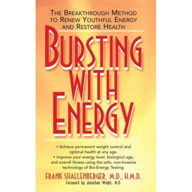 Bursting with Energy: The Breakthrough Method to Renew Youthful Energy and Restore Health, Frank Shallenberger (Author)