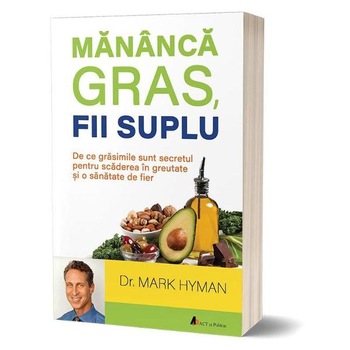Mananca gras, fii suplu - Mark Hyman Mananca gras, fii suplu - Mark Hyman