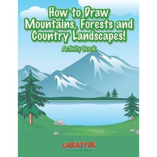 How to Draw Mountains, Forests and Country Landscapes! Activity Book, Creative Playbooks (Author)