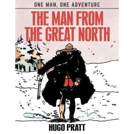 The Man from the Great North, Hugo Pratt (Author)